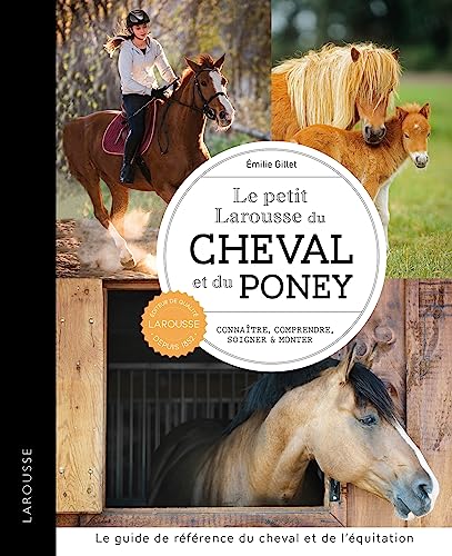 Petit Larousse du cheval et du poney: Connaître, comprendre, soigner et monter von LAROUSSE