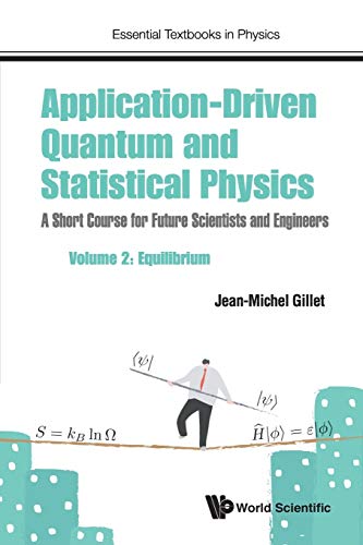 Application-Driven Quantum And Statistical Physics: A Short Course For Future Scientists And Engineers - Volume 2: Equilibrium (Essential Textbooks in Physics, Band 0) von World Scientific Publishing Europe Ltd