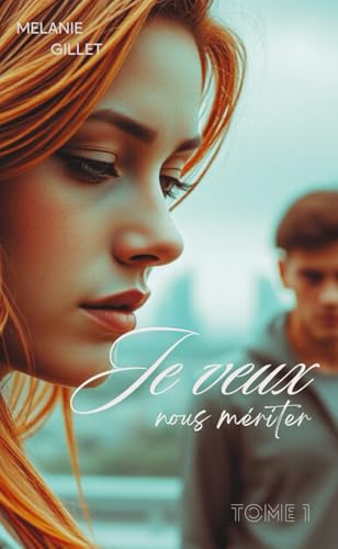 Je veux nous mériter: Tome 1 von Auto-édition