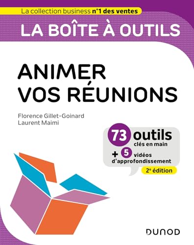 La boîte à outils pour animer vos réunions- 2e éd: 73 outils et méthodes