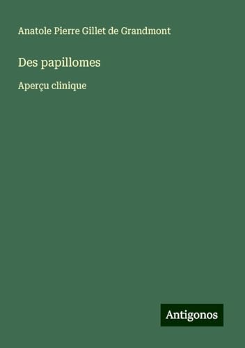 Des papillomes: Aperçu clinique von Antigonos Verlag