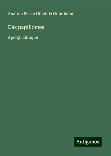 Des papillomes: Aperçu clinique von Antigonos Verlag