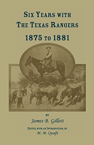 Six Years with the Texas Rangers, 1875 to 1881 (Heritage Classic)