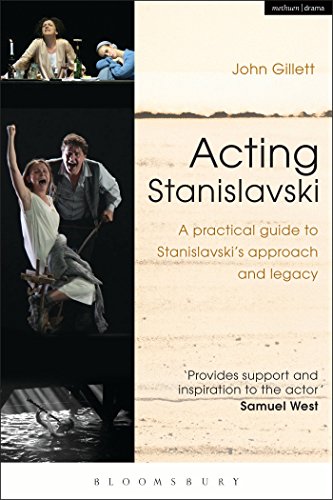 Acting Stanislavski: A practical guide to Stanislavski’s approach and legacy Acting Stanislavski: A practical guide to Stanislavski’s approach and legacy