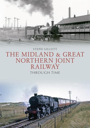 The Midland & Great Northern Joint Railway Through Time von Amberley Publishing