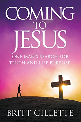 Coming To Jesus: One Man's Search for Truth and Life Purpose von Createspace Independent Publishing Platform