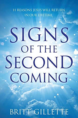 Signs Of The Second Coming: 11 Reasons Jesus Will Return in Our Lifetime von CREATESPACE