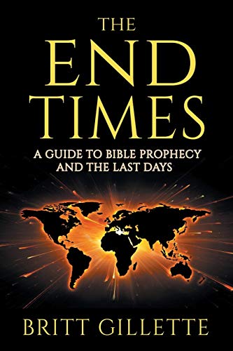 The End Times: A Guide to Bible Prophecy and the Last Days von Independently Published
