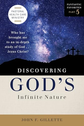 Discovering God's Infinite Nature: Who has brought me to an in-depth study of God . . . Jesus Christ? Discovering God's Infinite Nature: Who has brought me to an in-depth study of God . . . Jesus Christ? von Schuler Books
