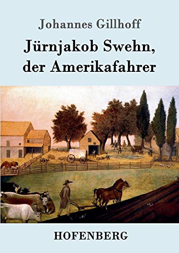Jürnjakob Swehn, der Amerikafahrer von Hofenberg