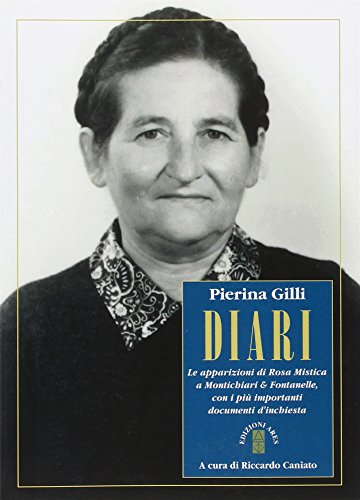 Diari. Le apparizioni di Rosa Mistica a Montichiari & Fontanelle con i più importanti documenti d'inchiesta (Smeraldi) von Ares