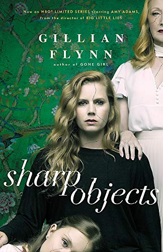 Sharp Objects: A major HBO & Sky Atlantic Limited Series starring Amy Adams, from the director of BIG LITTLE LIES, Jean-Marc Vallée von Orion Publishing Group