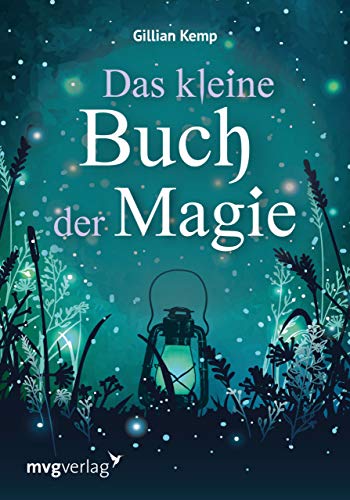 Das kleine Buch der Magie: Liebeszauber und Hexenrituale für Gesundheit, Reichtum und Glück Das kleine Buch der Magie: Liebeszauber und Hexenrituale für Gesundheit, Reichtum und Glück