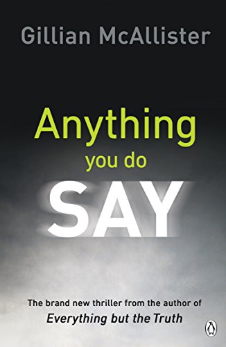 Anything You Do Say: THE ADDICTIVE psychological thriller from the Sunday Times bestselling author von Penguin