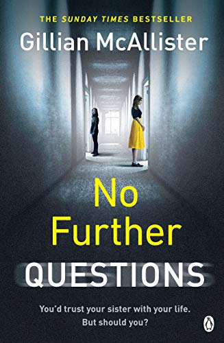 No Further Questions: You'd trust your sister with your life. But should you? The compulsive thriller from the Sunday Times bestselling author No Further Questions: You'd trust your sister with your life. But should you? The compulsive thriller from the Sunday Times bestselling author