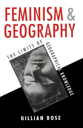 Feminism and Geography: The Limits of Geographical Knowledge