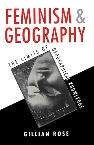 Feminism and Geography: The Limits of Geographical Knowledge