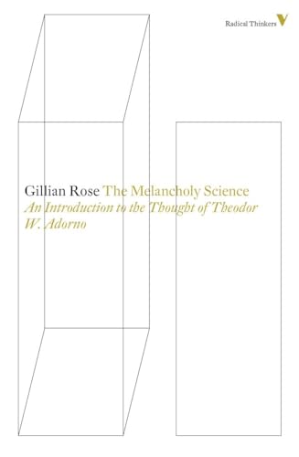 The Melancholy Science: An Introduction To The Thought Of Theodor W. Adorno (Radical Thinkers, Band 8)