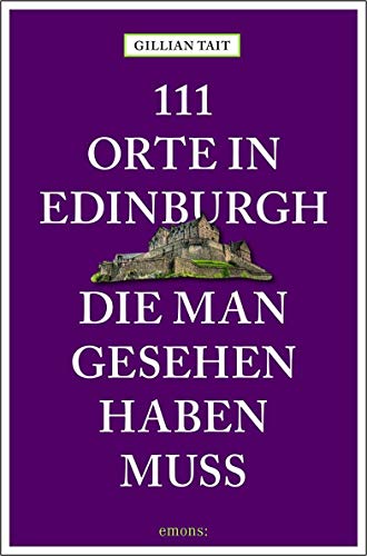111 Orte in Edinburgh, die man gesehen haben muss: Reiseführer von Emons Verlag