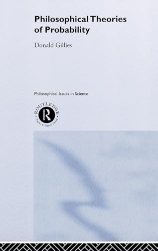 Philosophical Theories of Probability (Philosophical Issues in Science)
