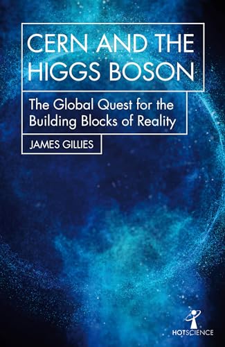 CERN and the Higgs Boson: The Global Quest for the Building Blocks of Reality (Hot Science)