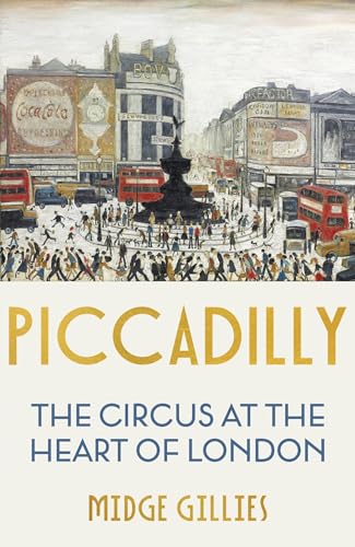 Piccadilly: The Circus at the Heart of London von Two Roads