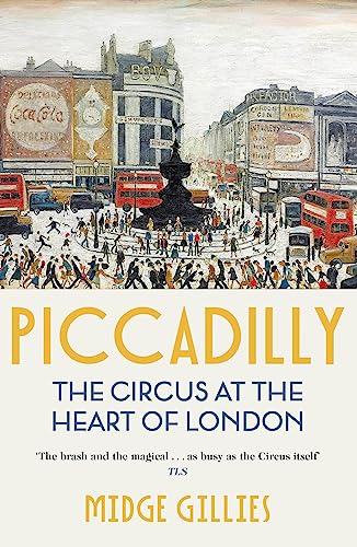 Piccadilly: The Circus at the Heart of London von Two Roads