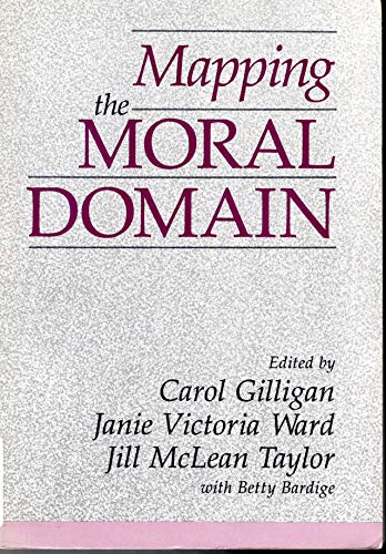 Mapping the Moral Domain: A Contribution of Women's Thinking to Psychological Theory and Education Mapping the Moral Domain: A Contribution of Women's Thinking to Psychological Theory and Education