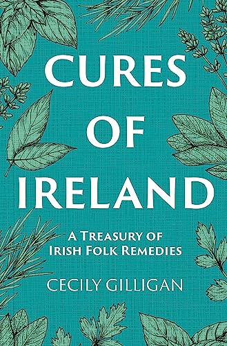 Cures of Ireland: A Treasury of Irish Folk Remedies von Merrion Press