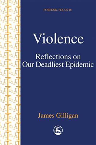 Violence: Reflections on Our Deadliest Epidemic (Forensic Focus, 18) von Jessica Kingsley Publishers