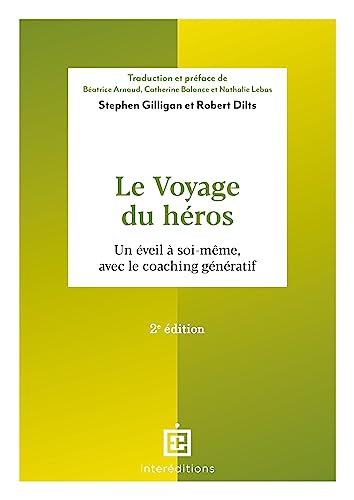 Le voyage du héros - 2e éd.: Un éveil à soi-même, avec le coaching génératif