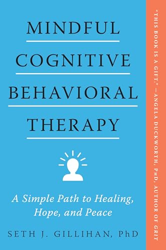 Mindful Cognitive Behavioral Therapy: A Simple Path to Healing, Hope, and Peace von HarperOne