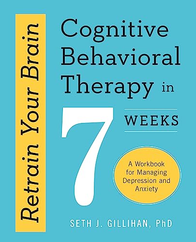 Retrain Your Brain: Cognitive Behavioural Therapy in 7 Weeks: A Workbook for Managing Anxiety and Depression von Sheldon Press