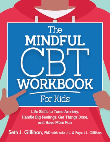 The Mindful CBT Workbook for Kids: Life Skills to Tame Anxiety, Handle Big Feelings, Get Things Done, and Have More Fun (CBT Tools for Kids) von PESI Publishing, Inc.