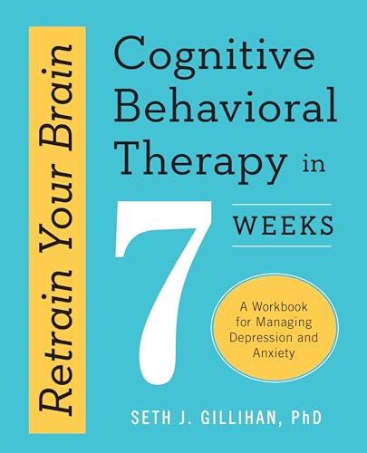 Retrain Your Brain: Cognitive Behavioral Therapy in 7 Weeks: A Workbook for Managing Depression and Anxiety (Retrain Your Brain with CBT) von Althea Press