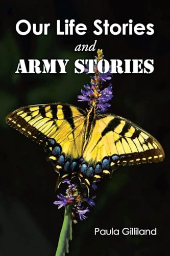 Our Life Stories and ARMY STORIES Our Life Stories and ARMY STORIES von Christian Faith Publishing, Inc