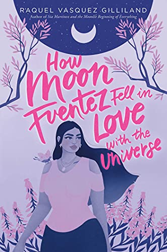 How Moon Fuentez Fell in Love with the Universe von S&S Books for Young Readers