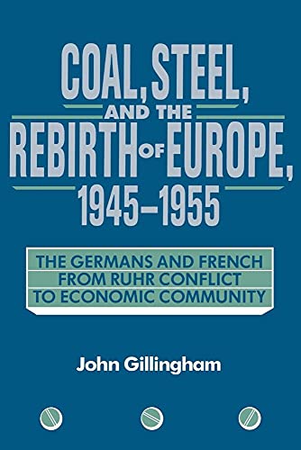 Coal, Steel, and Rebirth of Europe: The Germans and French from Ruhr Conflict to Economic Community von Cambridge University Press