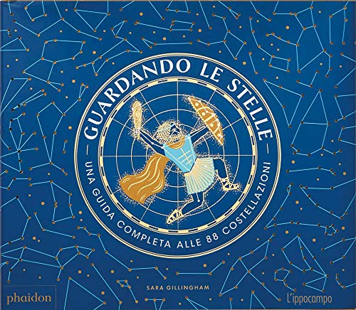 Guardando le stelle. Una guida completa alle 88 costellazioni von L'Ippocampo Ragazzi