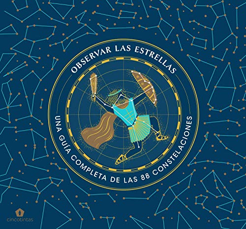 Observar las estrellas: Una guía completa de las 88 constelaciones von Cinco Tintas