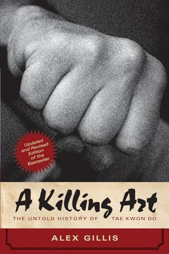 A Killing Art: The Untold History of Tae Kwon Do, Updated and Revised von ECW Press