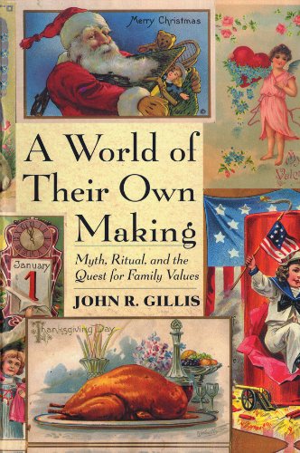 A World of Their Own Making: Myth, Ritual, and the Quest for Family Values von Harvard University Press