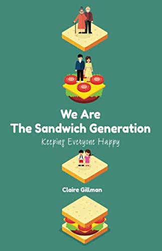 We Are The Sandwich Generation: Keeping Everyone Happy