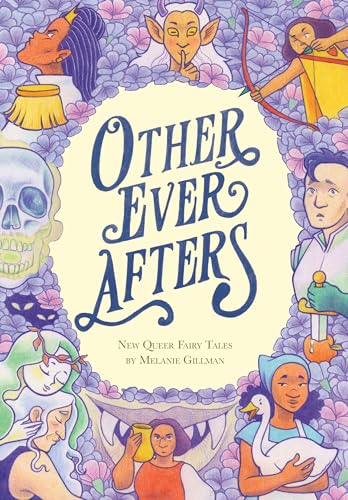 Other Ever Afters: New Queer Fairy Tales (A Graphic Novel)