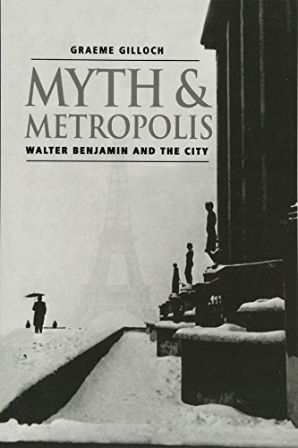 Myth and Metropolis: Walter Benjamin and the City von Polity