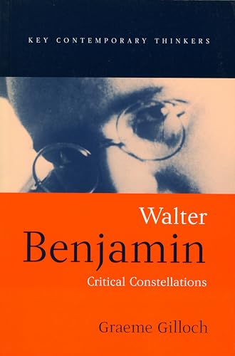 Walter Benjamin: Critical Constellations (Key Contemporary Thinkers) von Wiley
