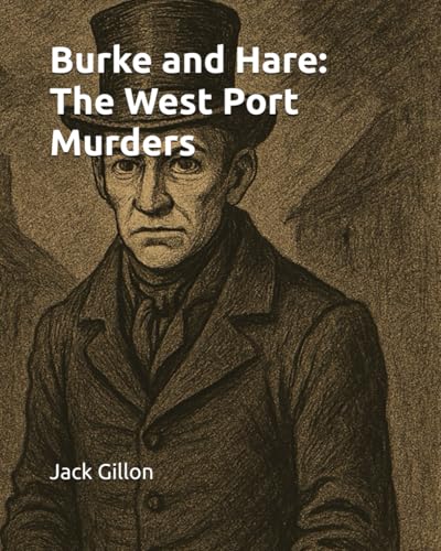 Burke and Hare: The West Port Murders von Independently published