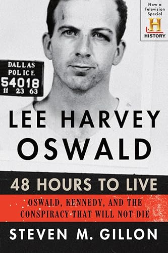 Lee Harvey Oswald: 48 Hours to Live: Oswald, Kennedy, and the Conspiracy That Will Not Die