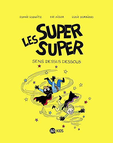 Les Super Super, Tome 08: Sens dessus dessous von BD KIDS