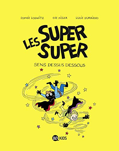 Les Super Super, Tome 08: Sens dessus dessous